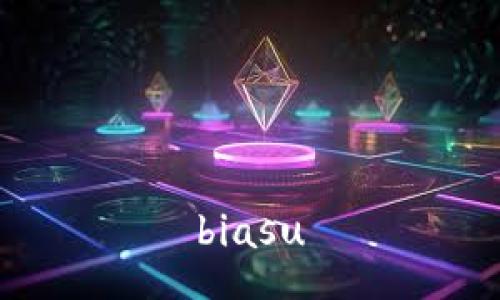 biasu